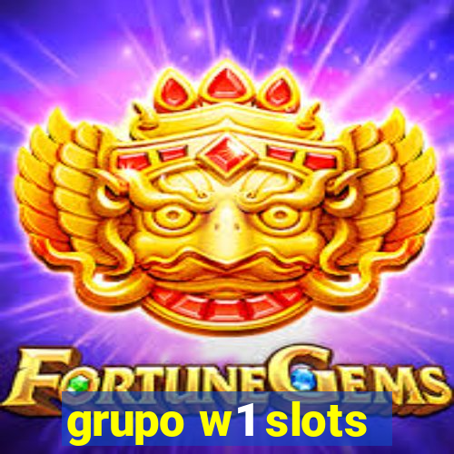 grupo w1 slots